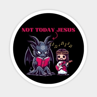 Not Today Jesus Magnet